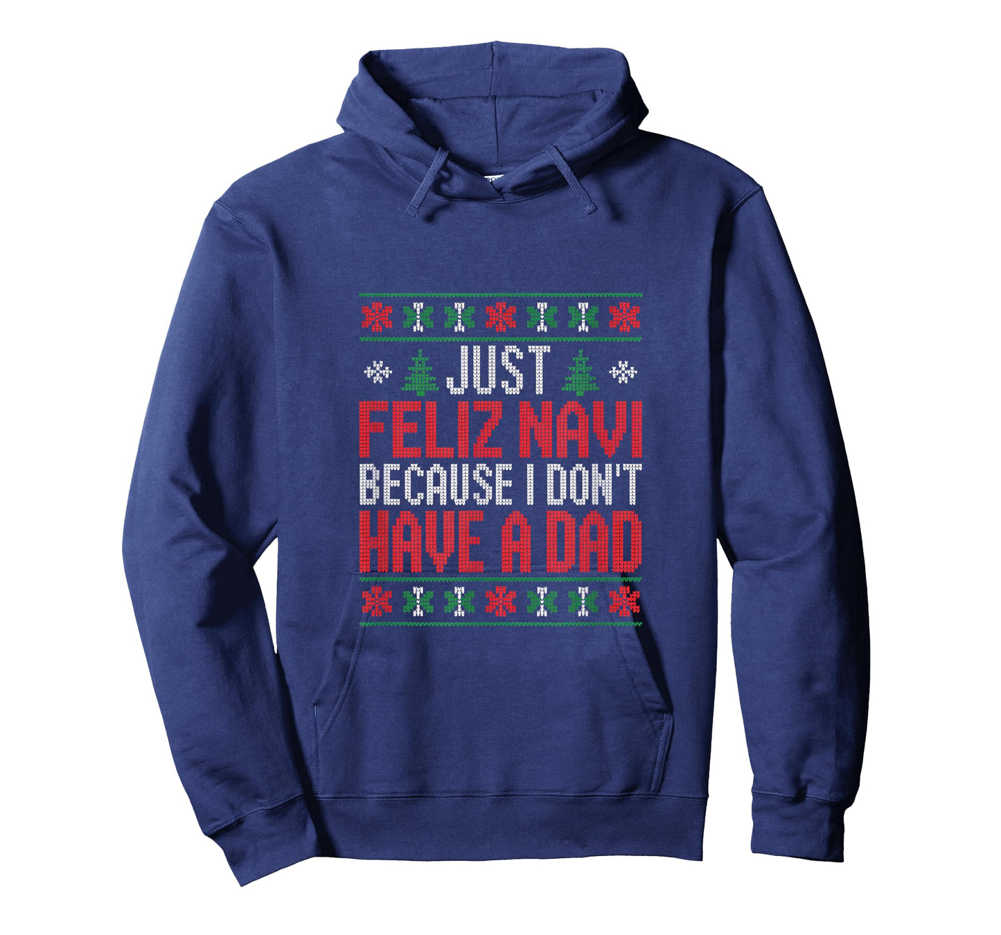 Just Feliz Navi Because I Dont Have A Dad Christmas T-Shirt