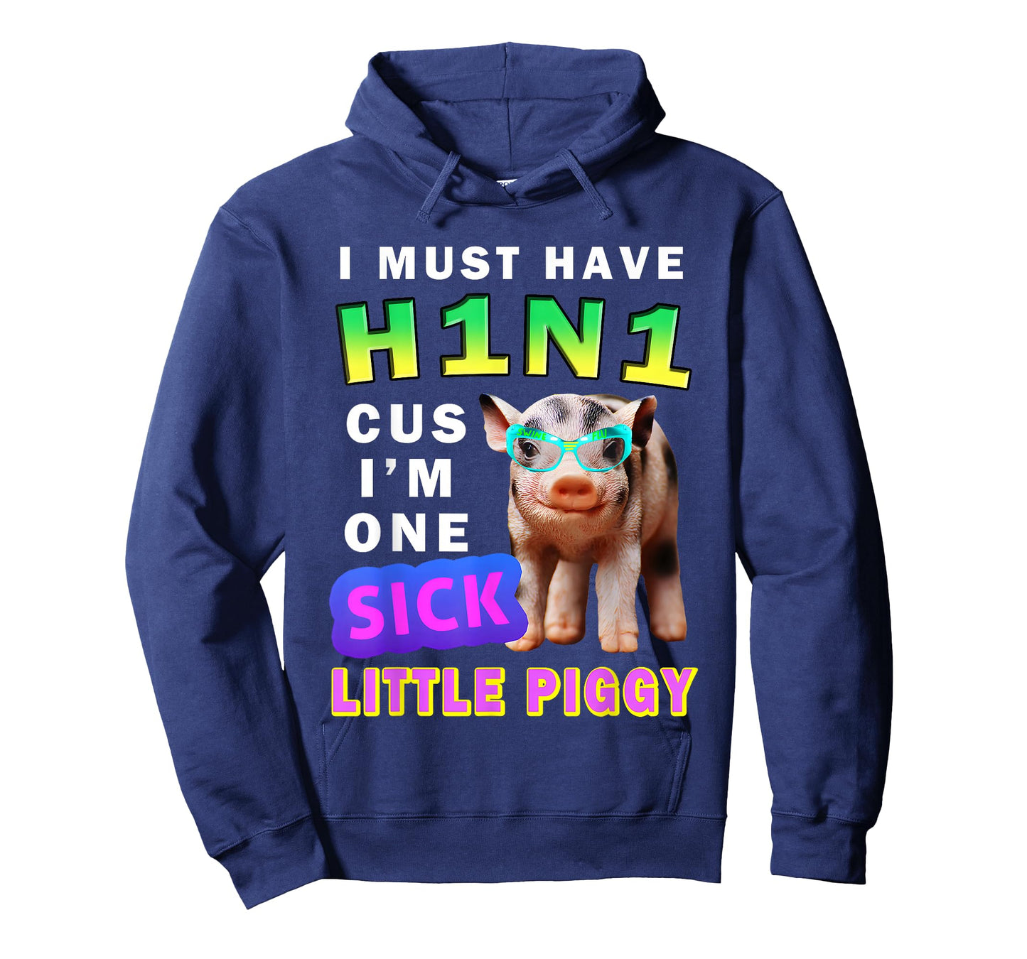 I Must Have H1N1 Cus I'm One Sick Little Piggy Wearing T-Shirt