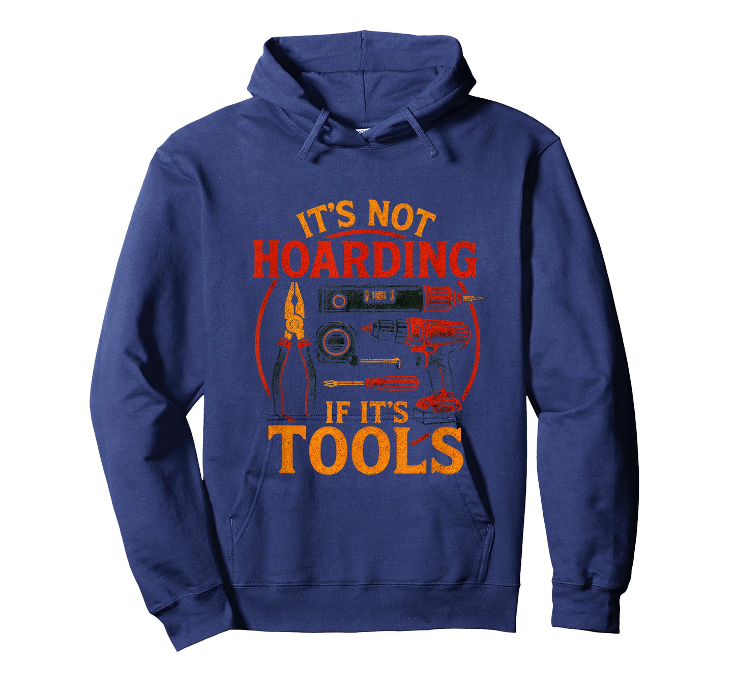 It's Not Hoarding If It's Tools - Funny Woodworking T-Shirt