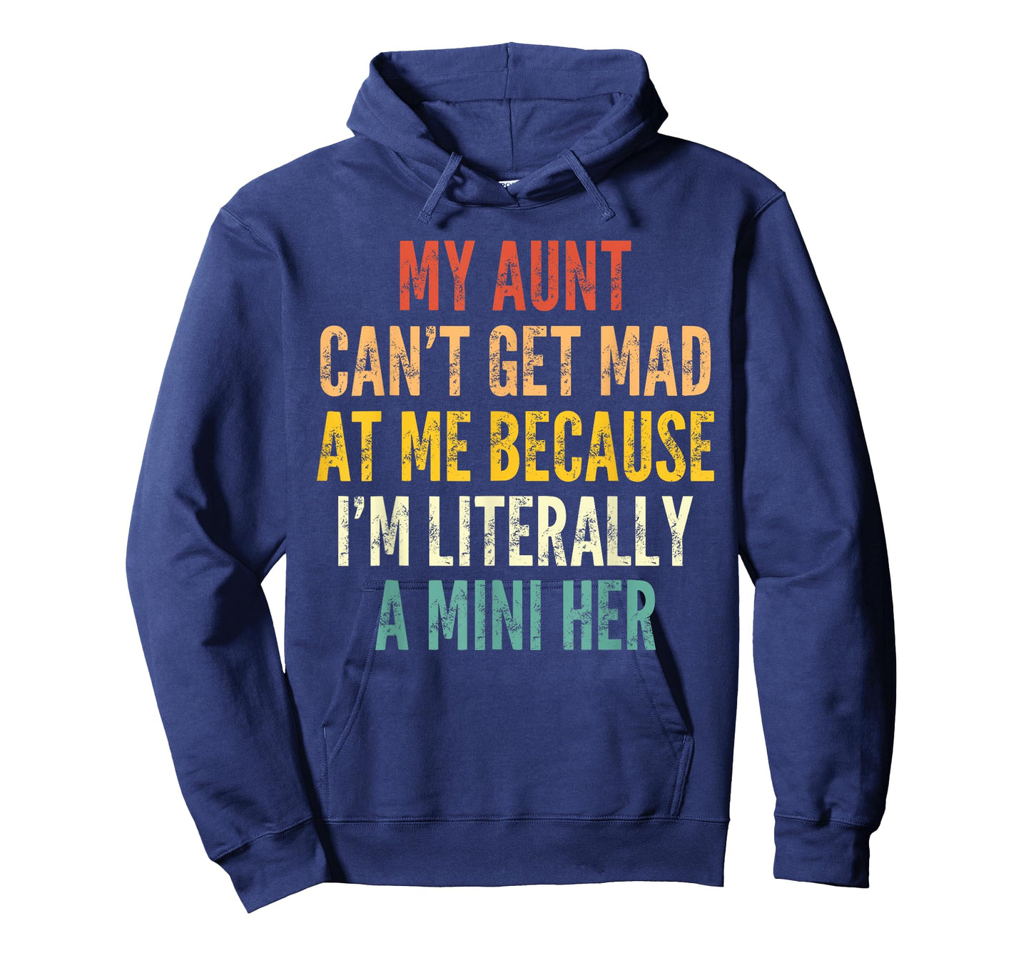 My Aunt Can't Get Mad at Me Because I'm Literally A Mini Her T-Shirt