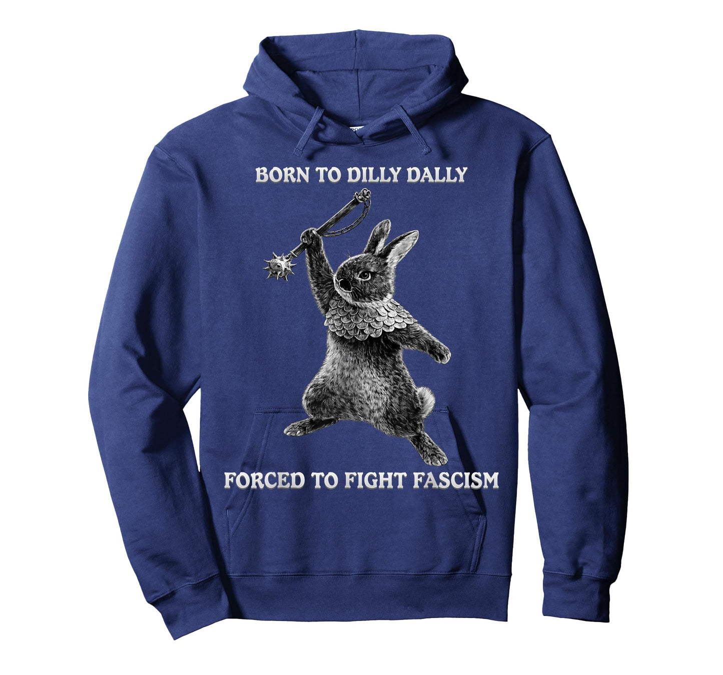 Funny Born to Dilly Dally, Forced to Fight Fascism Bunny T-Shirt