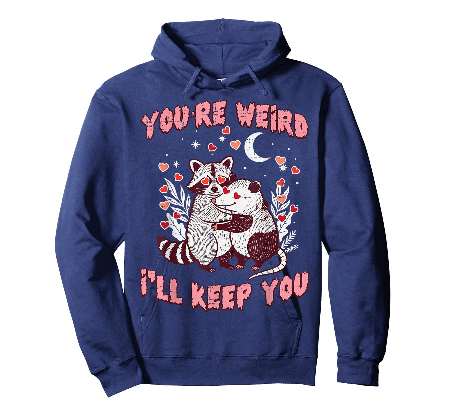 Valentines Day Raccoon Possum Funny Youre Weird Ill Keep You T-Shirt