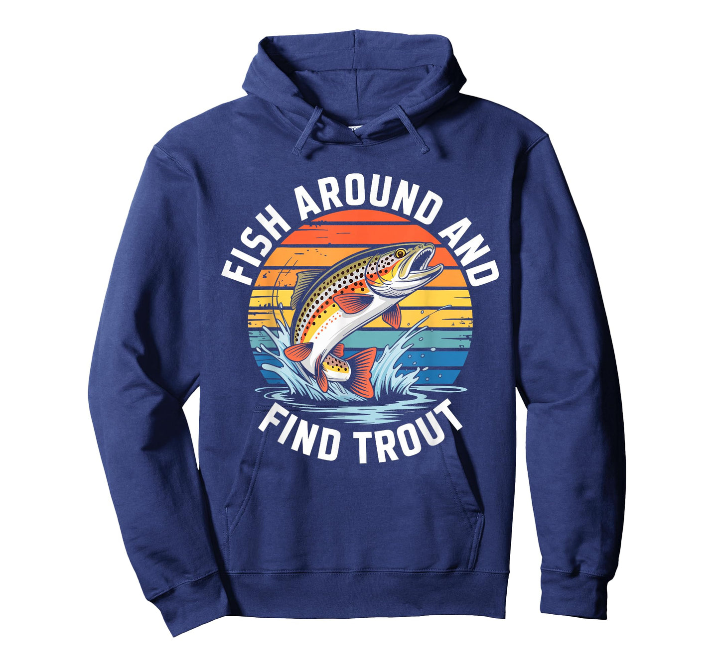 Fish Around and Find Trout Shirt Fishing Men Women Fisherman T-Shirt