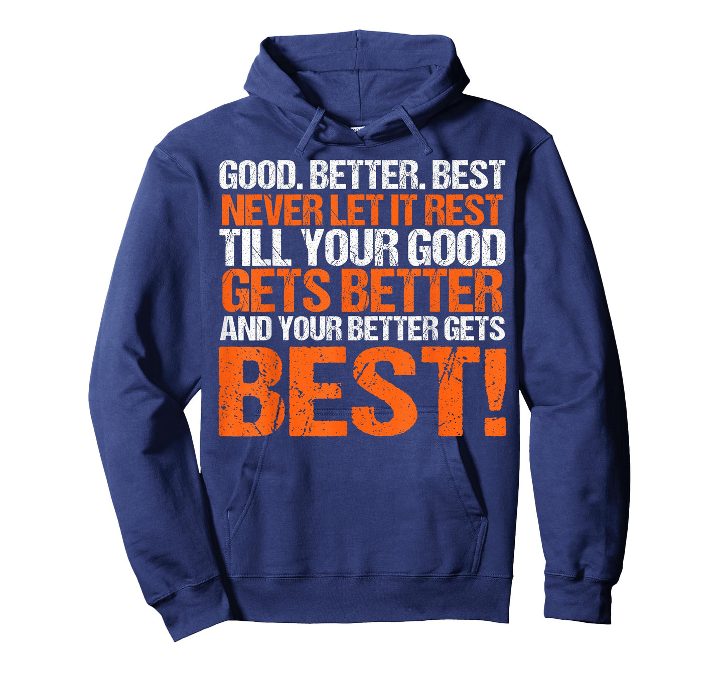 Good Better Best Never let it Rest, Till Your Good Gets Best T-Shirt