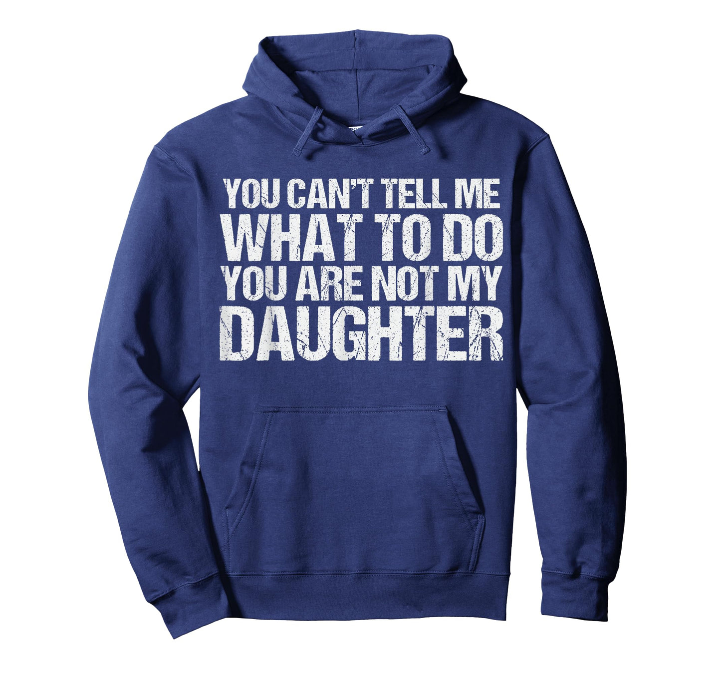 You Cant Tell Me What to Do You're Not My Daughter Parent T-Shirt