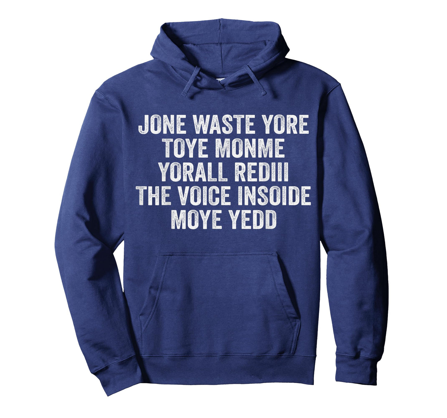 Jone Waste Yore Toye Monme Yorall Rediii Voice Inside My Yed T-Shirt