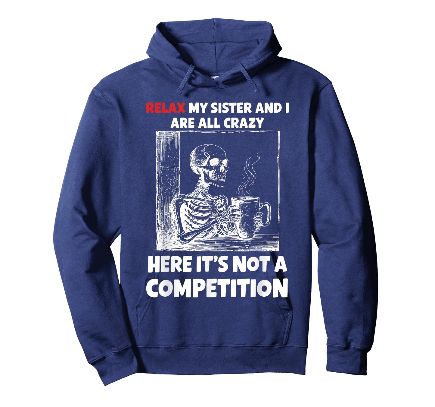 Relax My Sister and I are All Crazy Here It's Not A T-Shirt