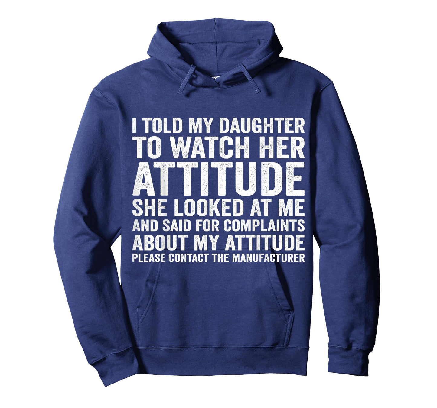 i Told My Daughter to Watch her Attitude she Looked at me T-Shirt