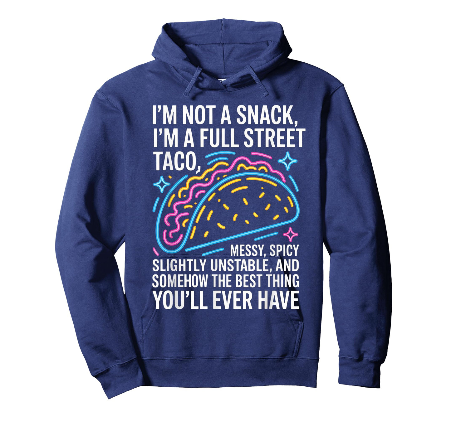 I Am Not A Snack I'm A Full Street Taco Messt Spicy Funny T-Shirt