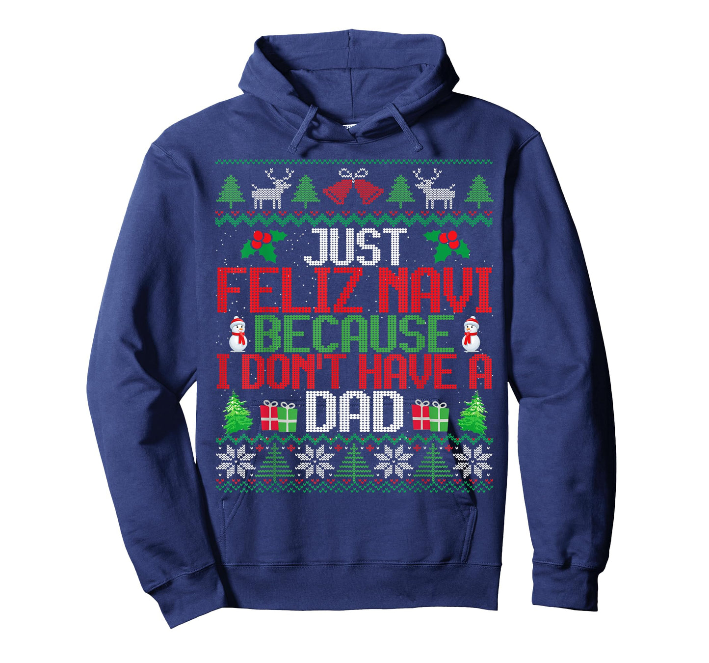 Just Feliz Navi Because I Don't Have A Dad Ugly Christmas T-Shirt
