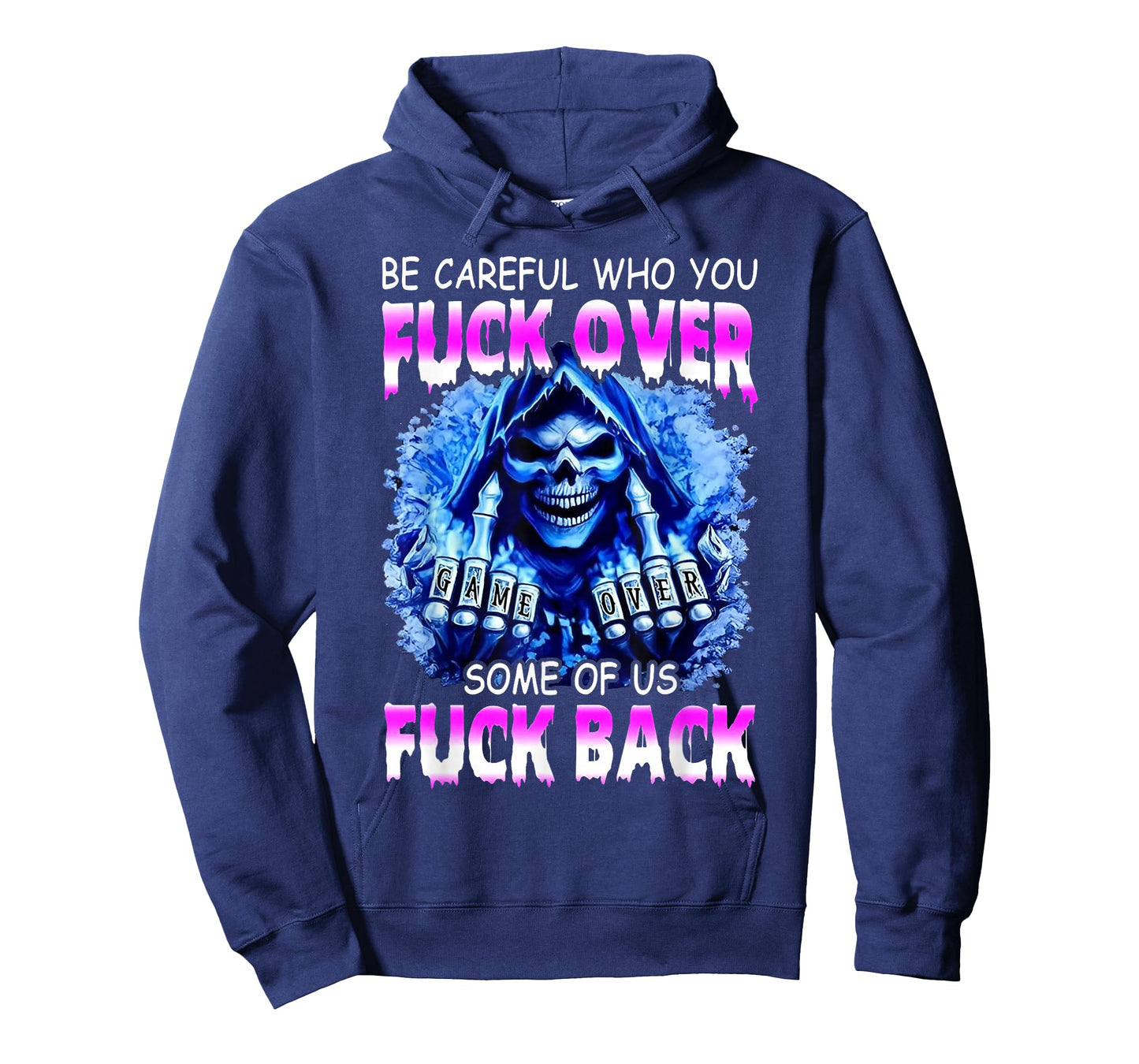 Be Careful Who You Fuck Over Some of Us Fuck Back T-Shirt