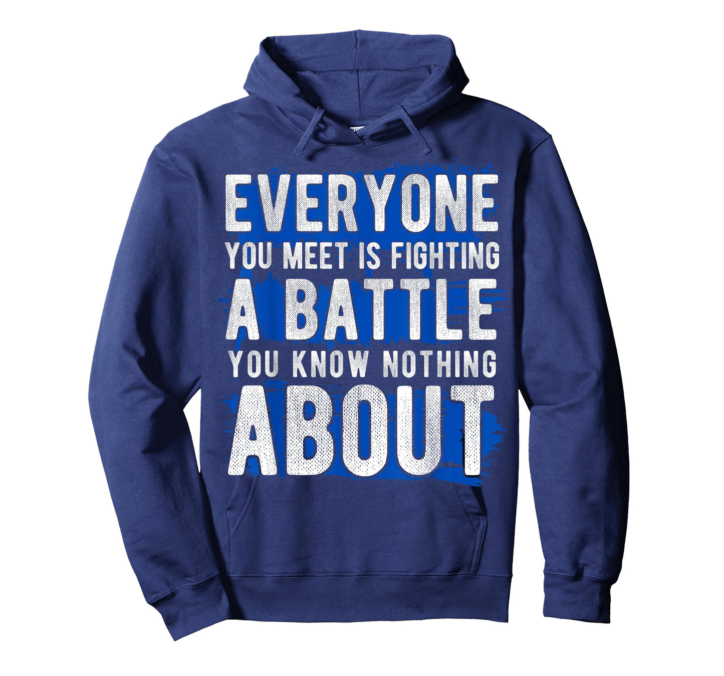 Everyone You Meet is Fighting A Battle Positive Message T-Shirt