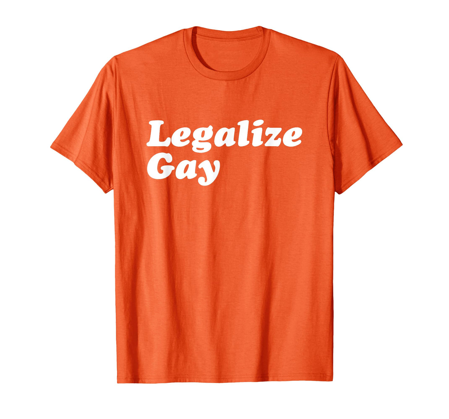 Legalize Gay Shirt Gay Pride Month LGBT Equality T-Shirt T-Shirt