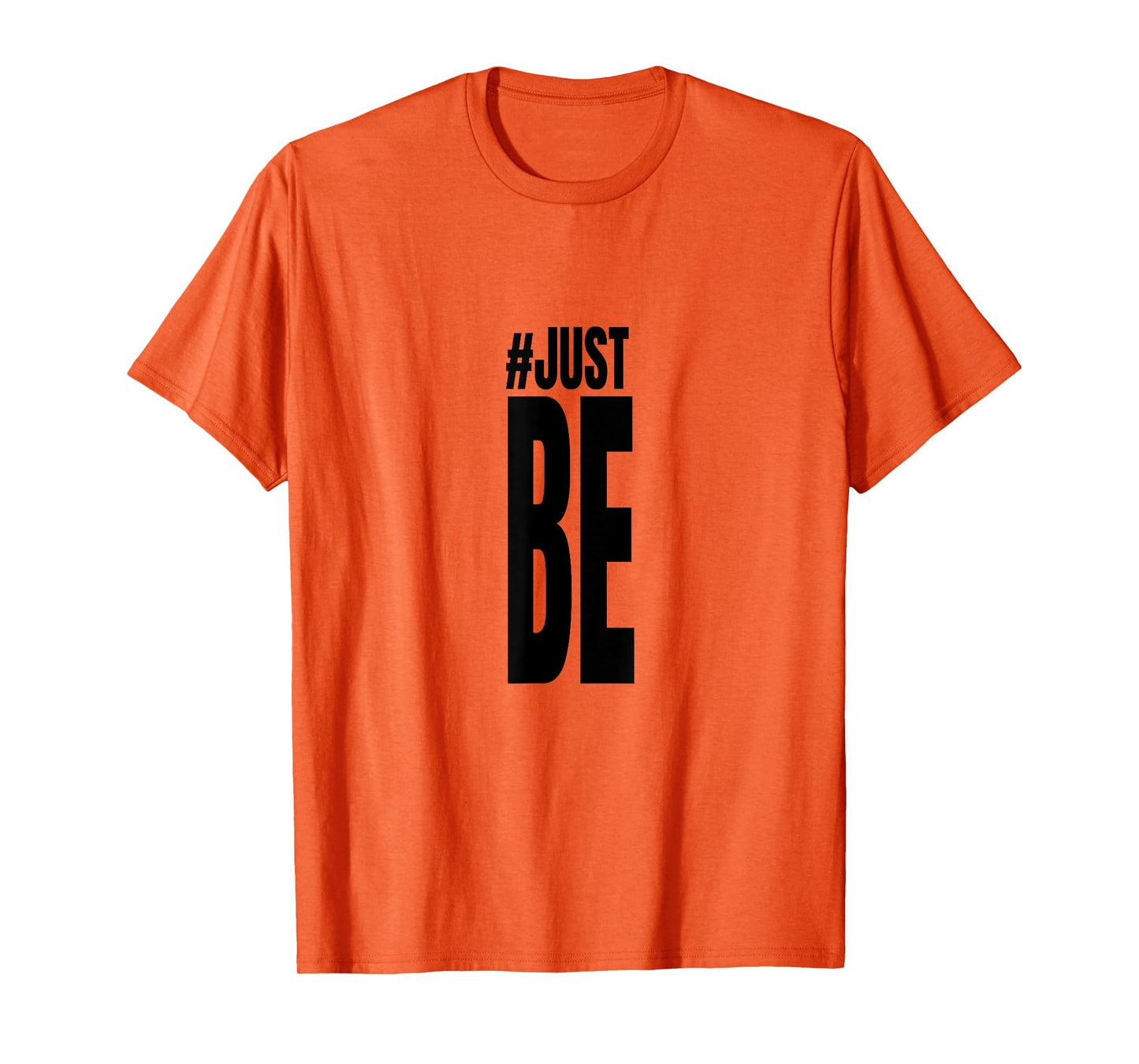 #Just Be T Shirt T-Shirt