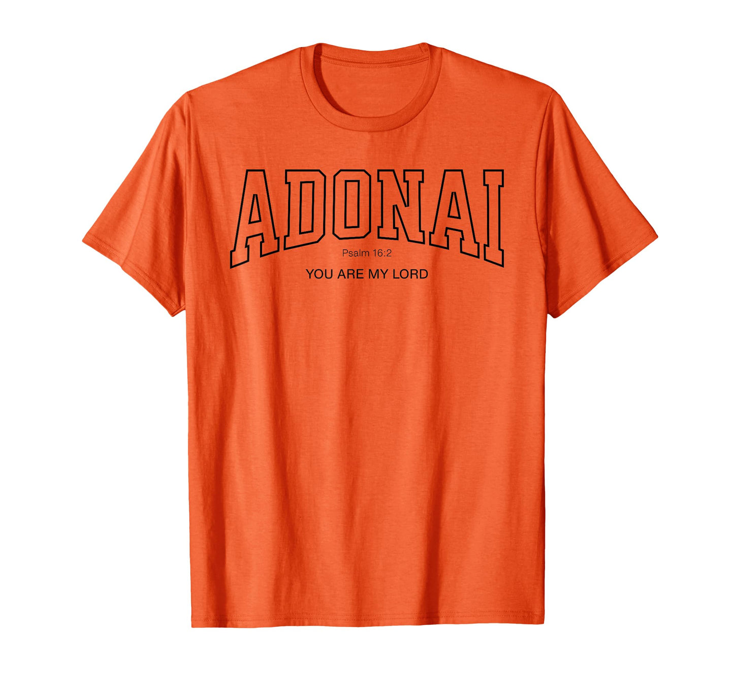 Adonai College Font Christian, Psalm 16:2 You are My Lord T-Shirt