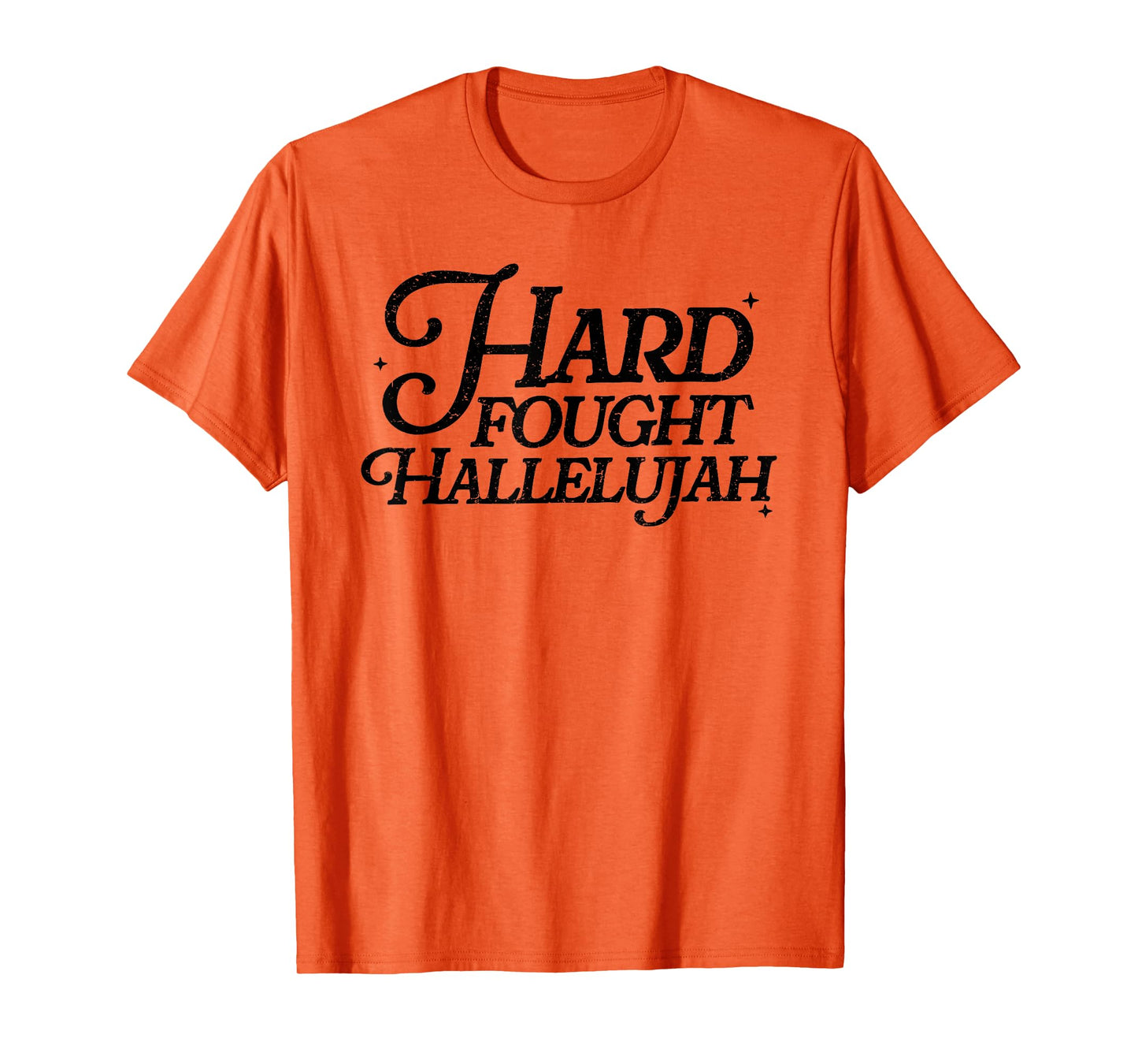 Hard Fought Hallelujah! Amen, Hallelujah, Christian T-Shirt