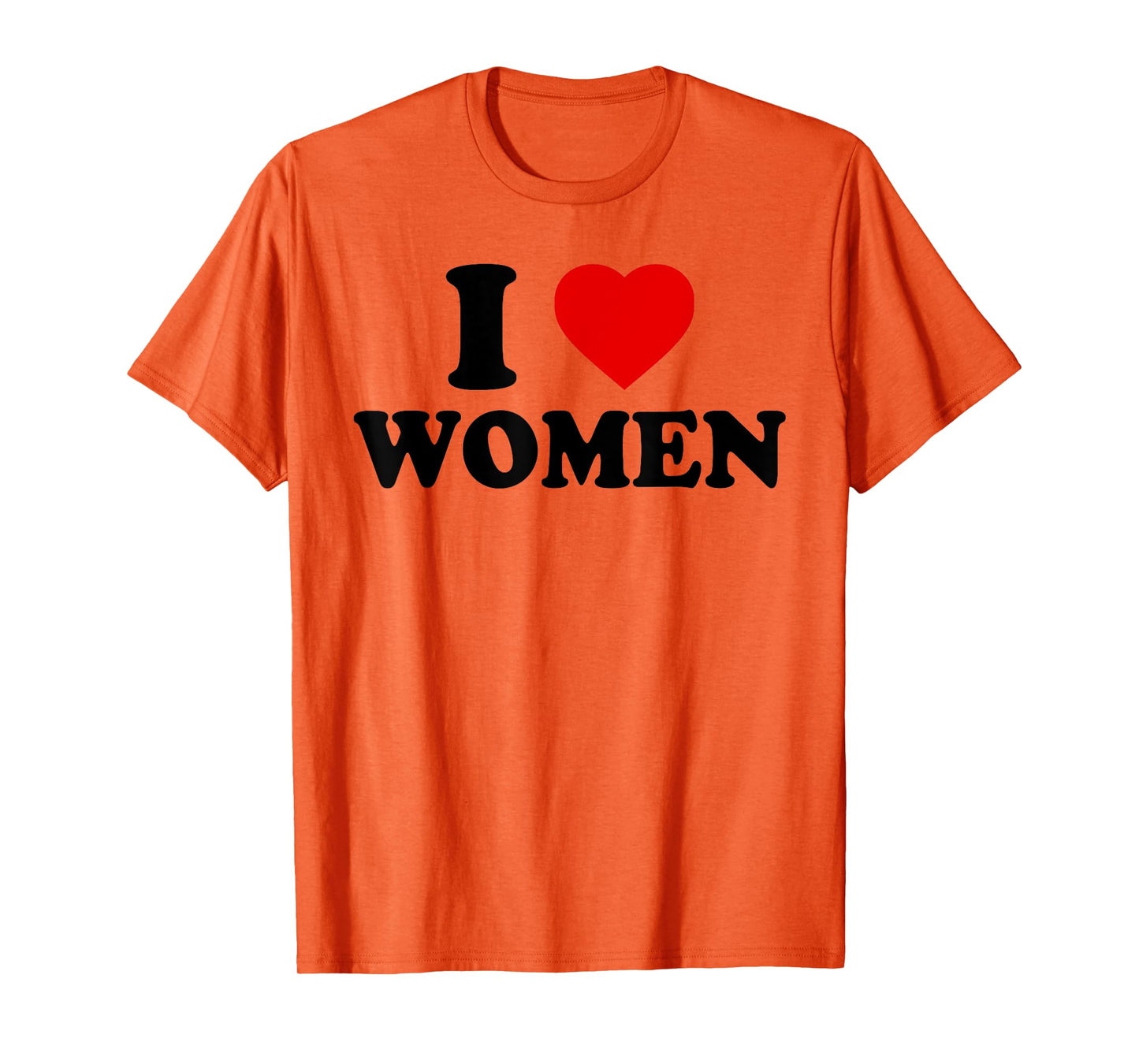 I Love Women - I Love Women T-Shirt