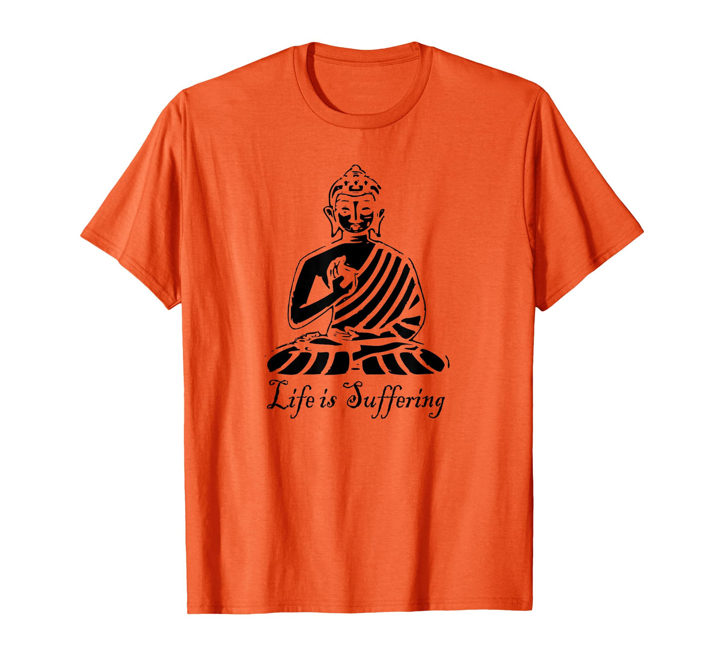 Life is Suffering - Buddhist T Shirt T-Shirt