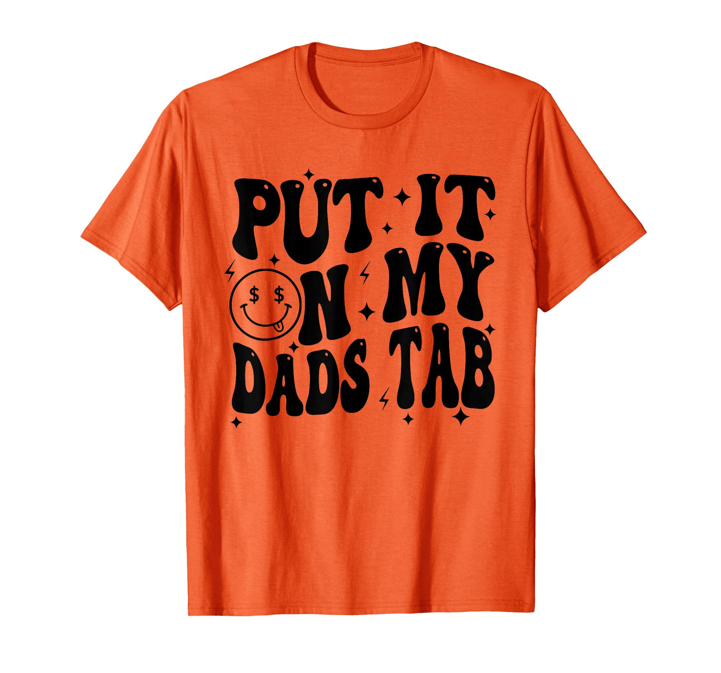 Put It On My Dads Tab, Funny Son, Funny Daughter T-Shirt