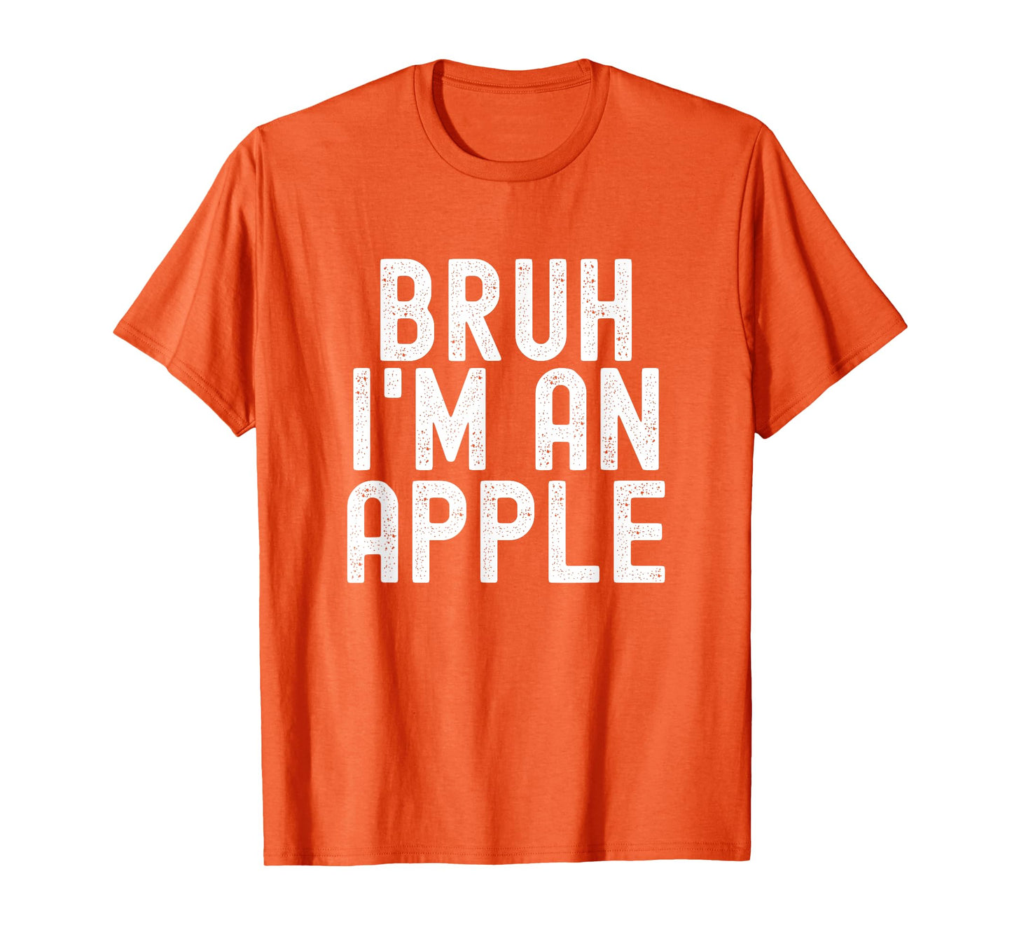 Bruh I'm An Apple Funny Halloween Costume Men Women Boy Girl T-Shirt