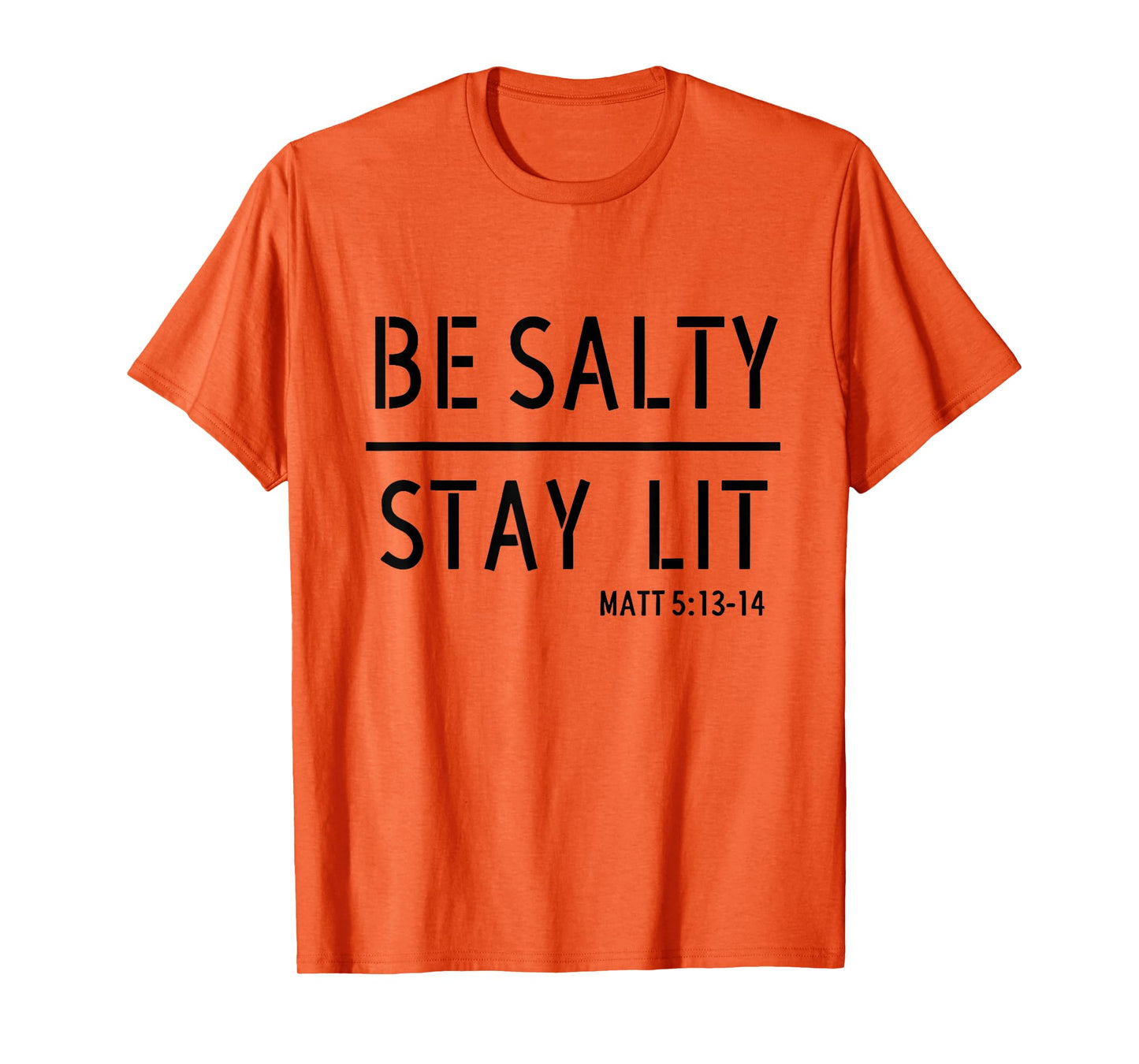 Be Salty Stay Lit Matthew 5:13-14 Christian Women Men Faith T-Shirt