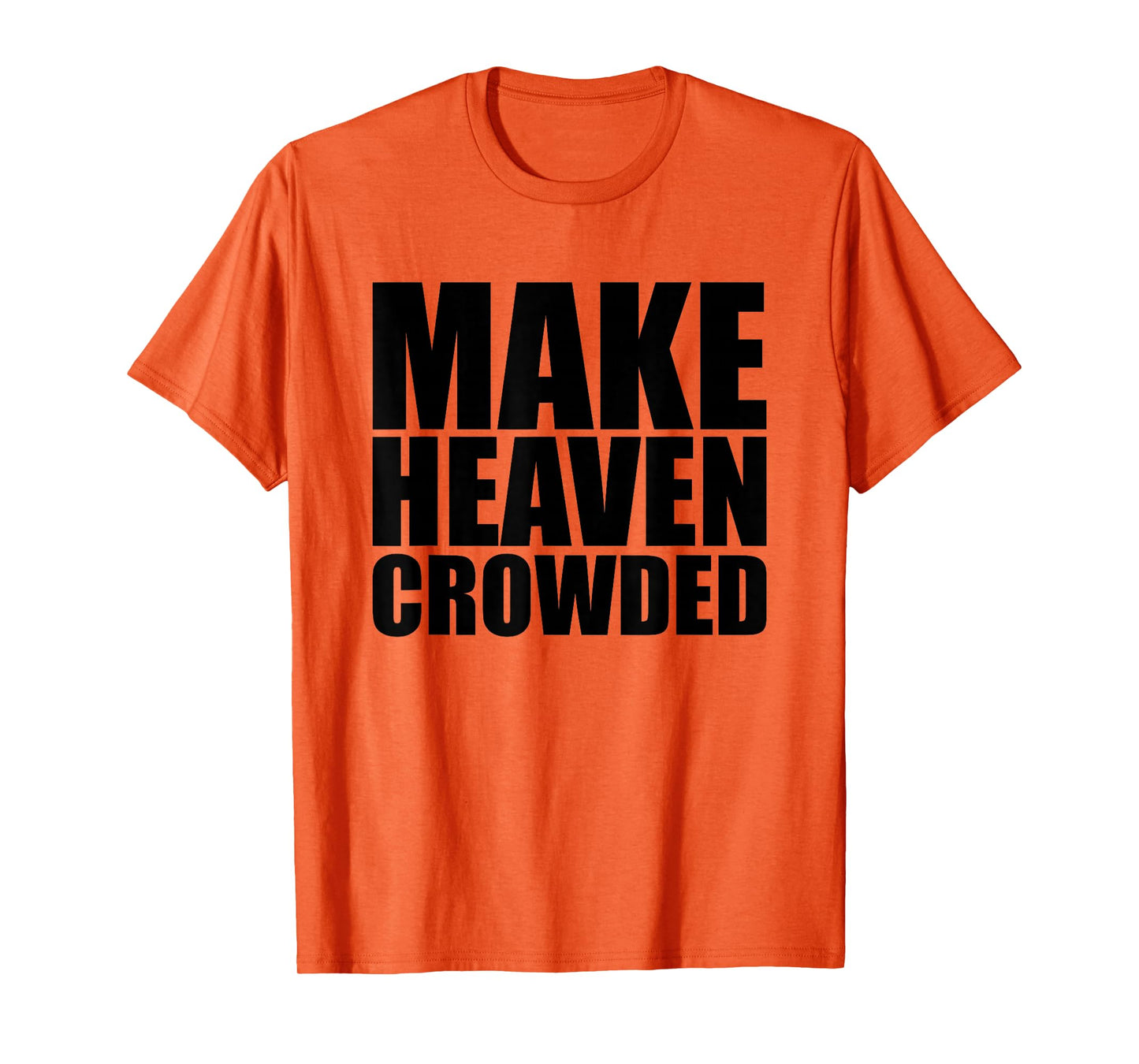 Make Heaven Crowded T Christian Shirts for Women, Religious T-Shirt