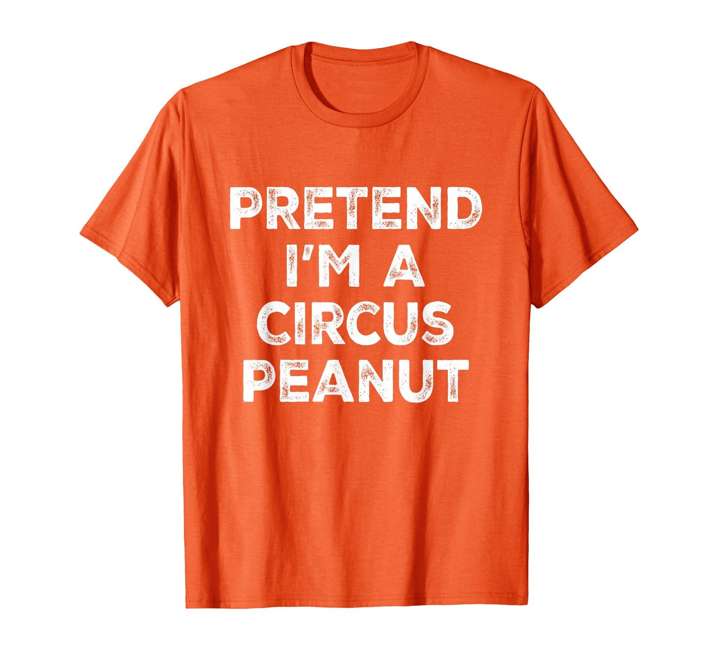 Pretend I'm A Circus Peanut Lazy Halloween Costume T-Shirt
