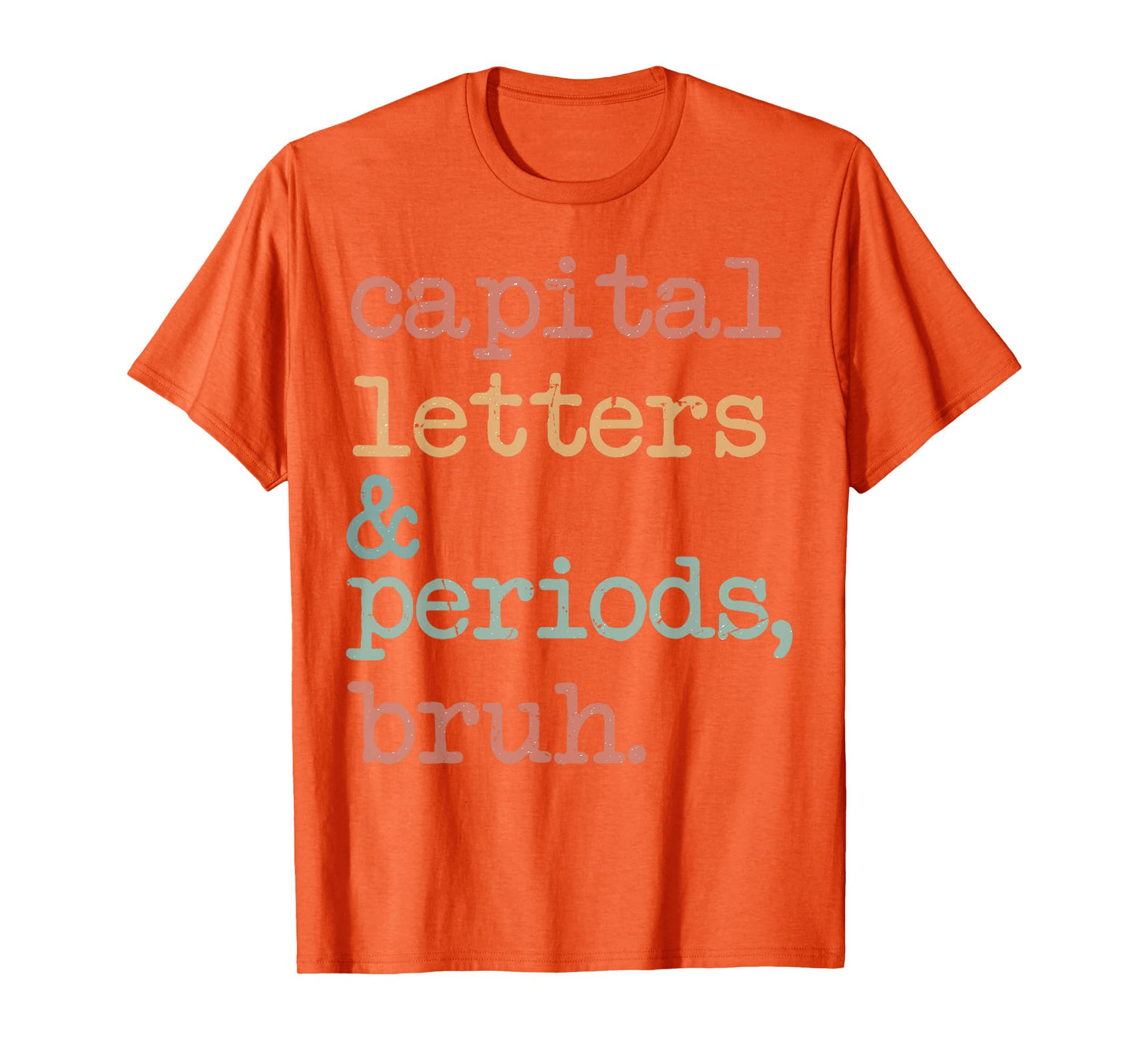 Capital Letters And Periods Bruh T-Shirt