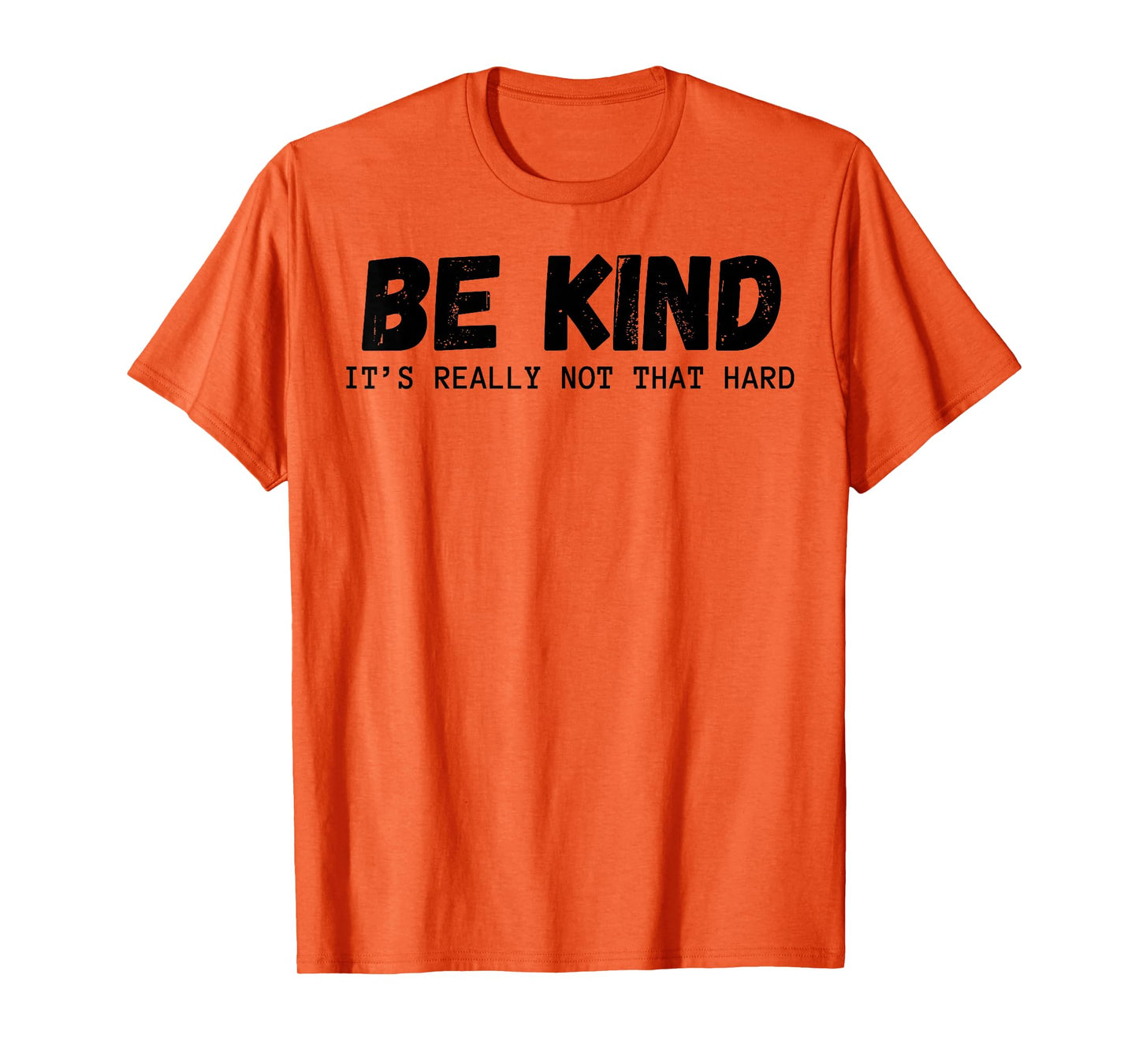 Be Kind It's Really Not That Hard T-Shirt