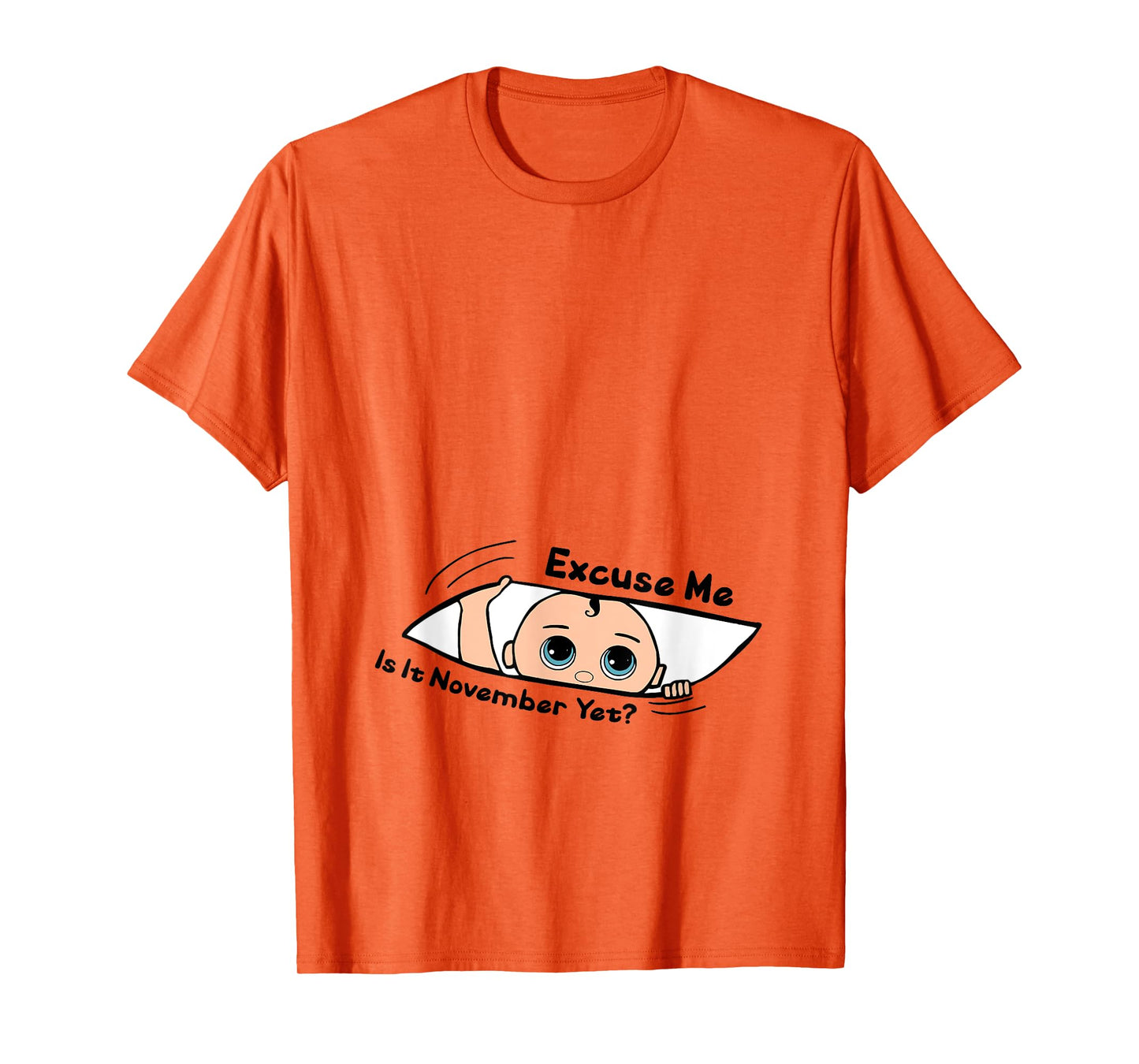 Excuse Me Is It November Yet Pregnancy Baby Announcement T-Shirt