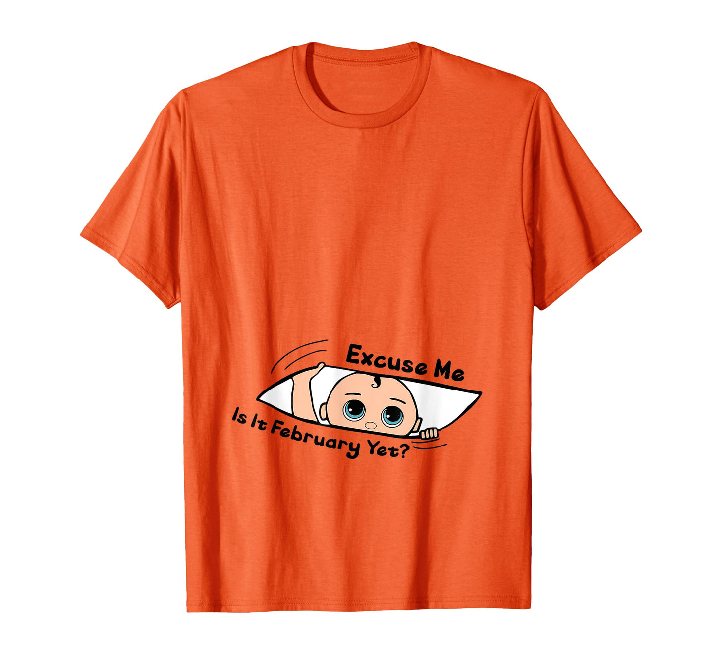 Excuse Me Is It February Yet Pregnancy Baby Announcement T-Shirt