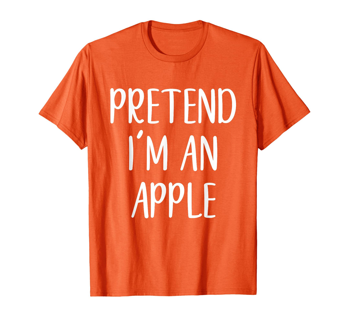 Pretend I'm An Apple Costume Halloween Funny Easy Adult Kid T-Shirt