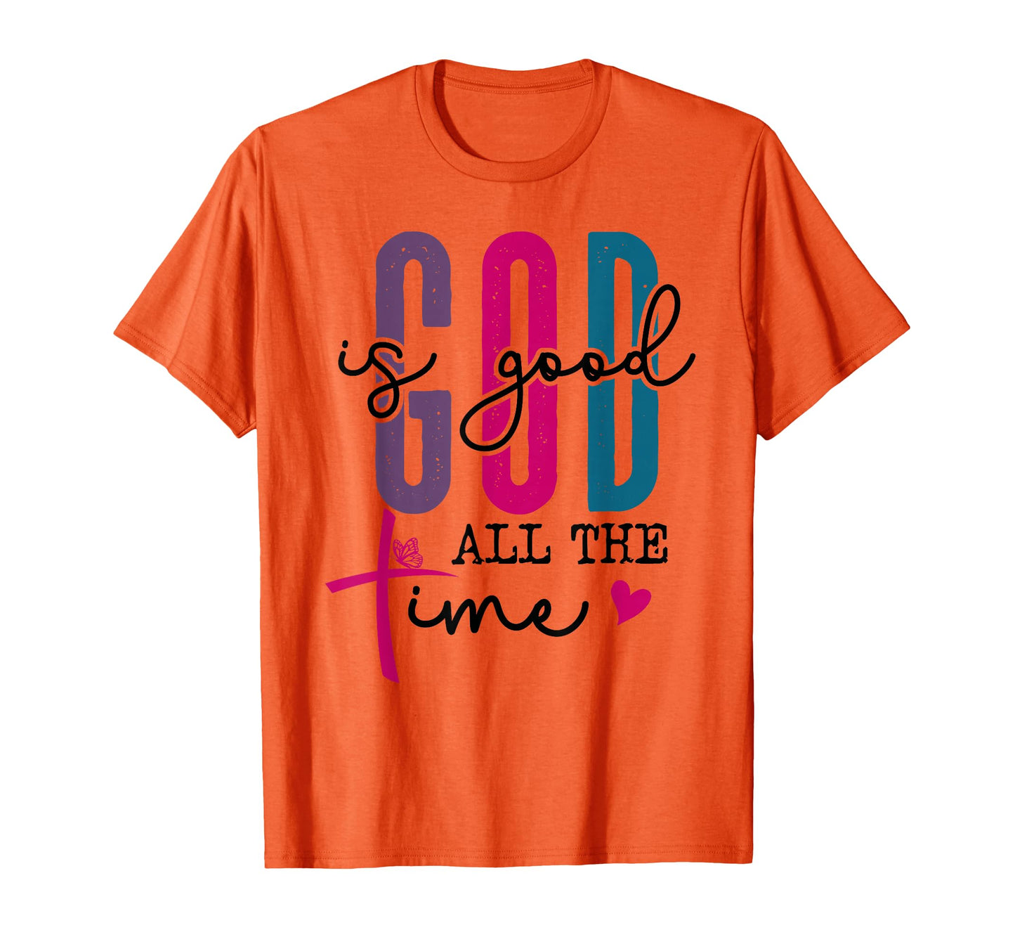 The Lord Your God is Good All The Time Christian Bible Verse T-Shirt