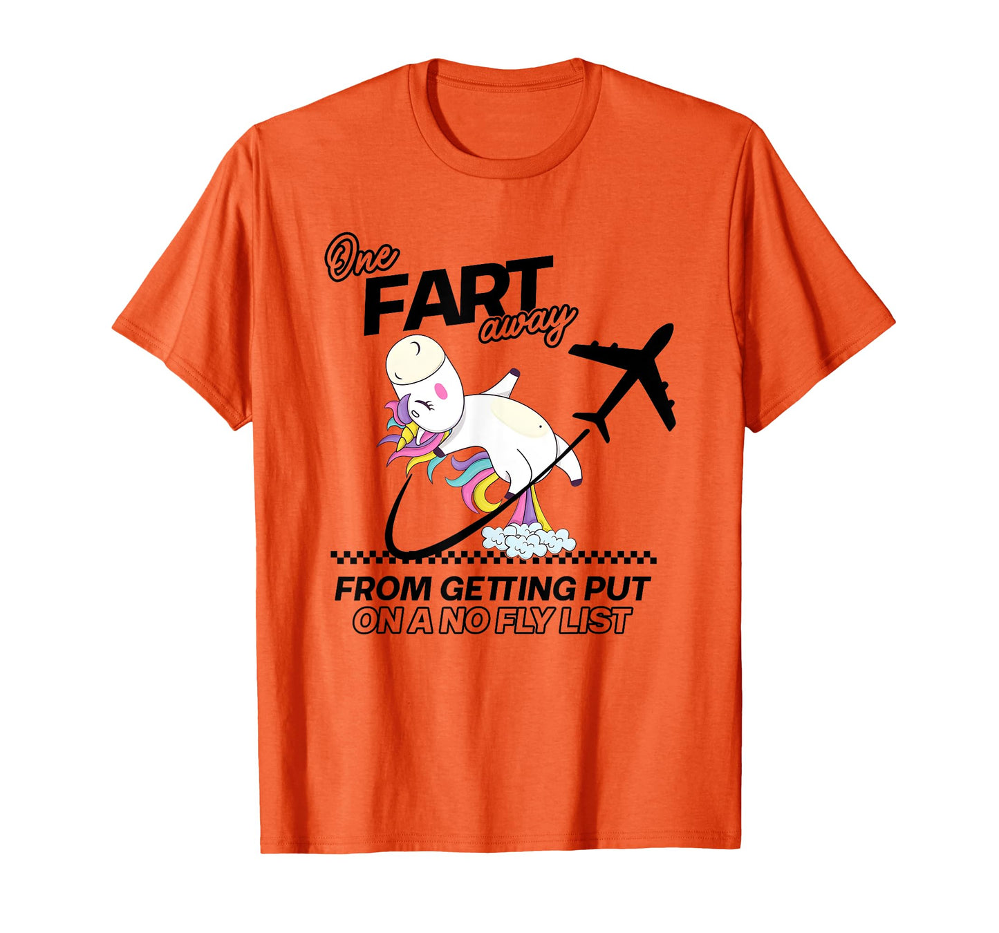 One Fart Away From Getting Put On A No Fly List T-Shirt