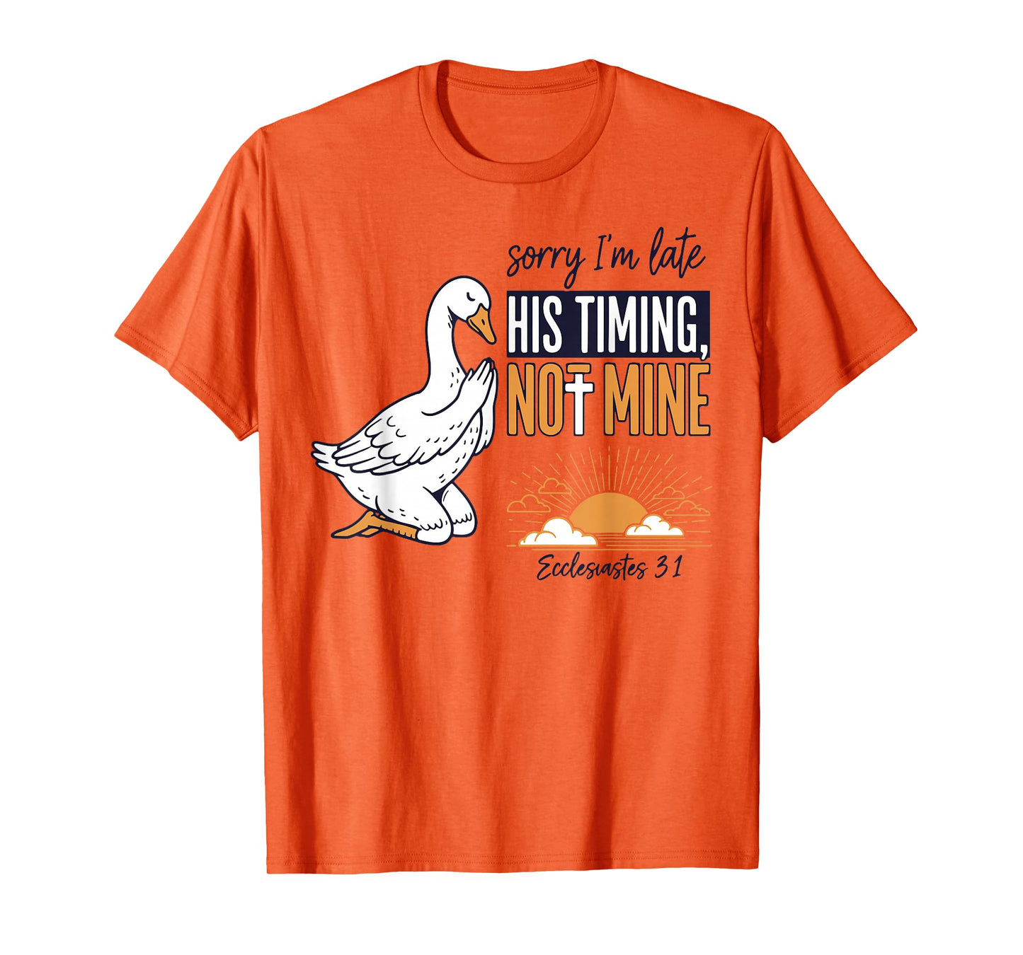 Sorry I'm Late Funny Goose Christian Bible Verse Faith Based T-Shirt