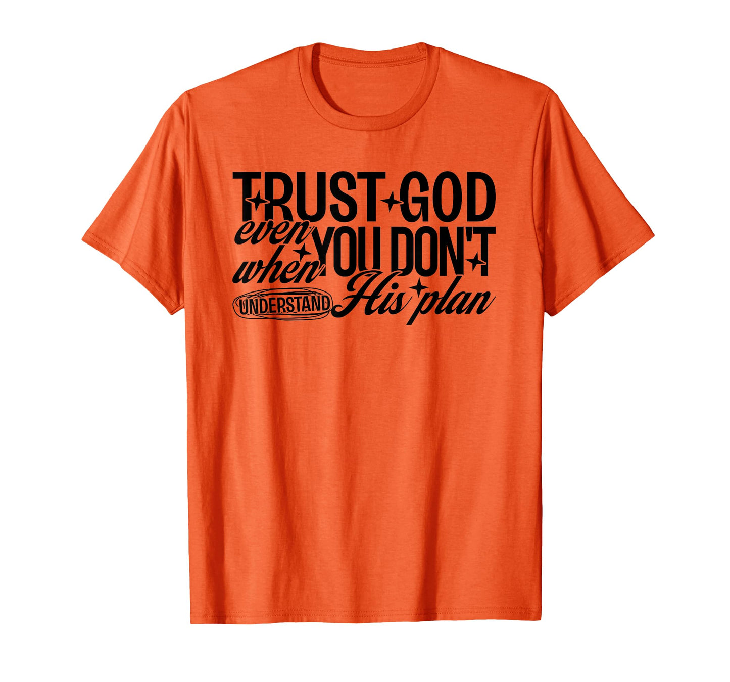 Trust God Even When You Don't Understand His Plan Jesus T-Shirt