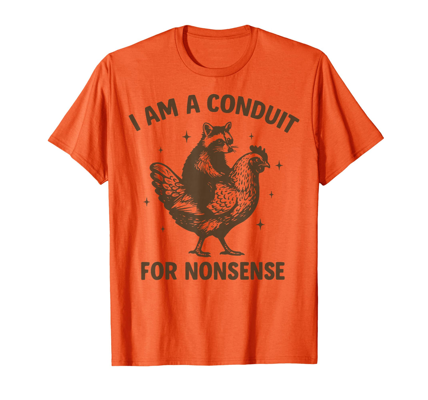 I Am A Conduit For Nonsense T-Shirt