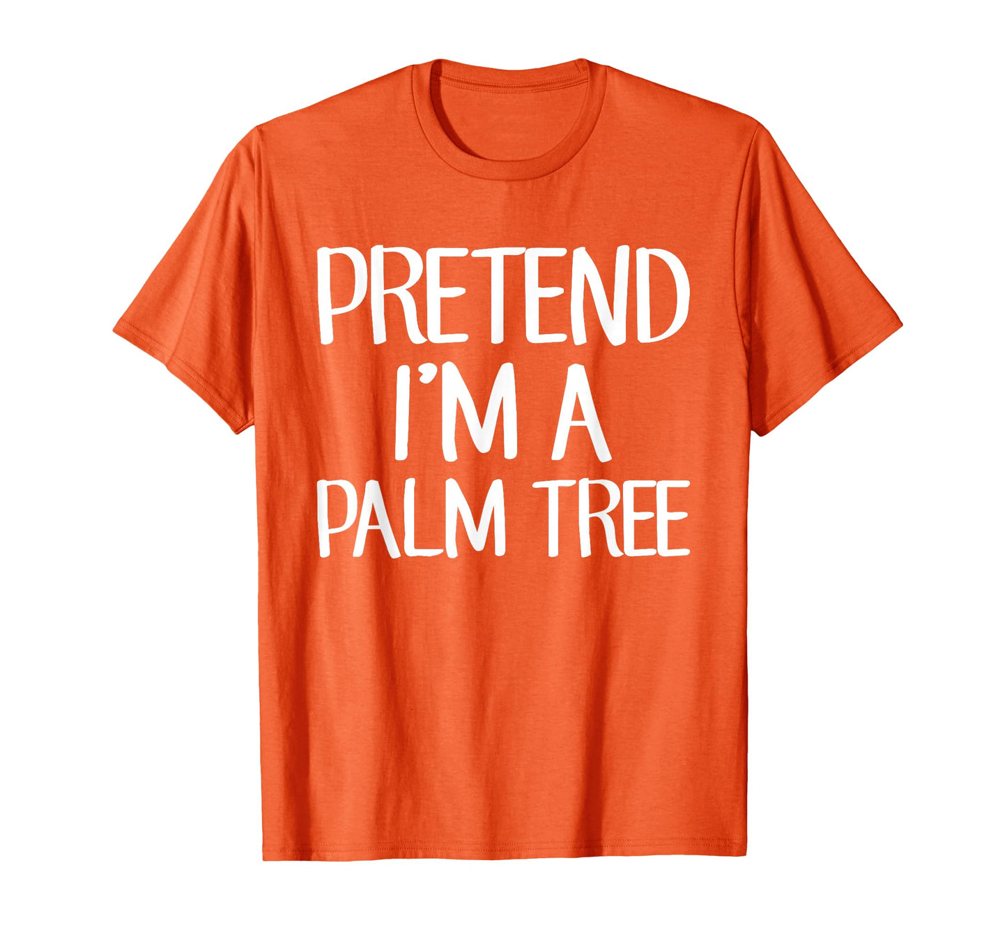 Pretend I'm A Palm Tree Costume Family Lazy Easy Halloween T-Shirt