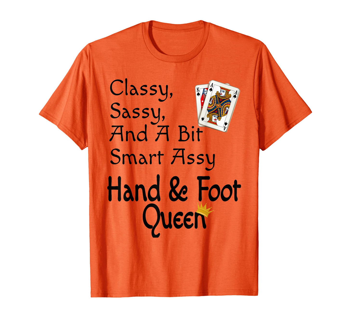 Classy Sassy And A Bit Smart Assy Hand & Foot Queen Funny T-Shirt