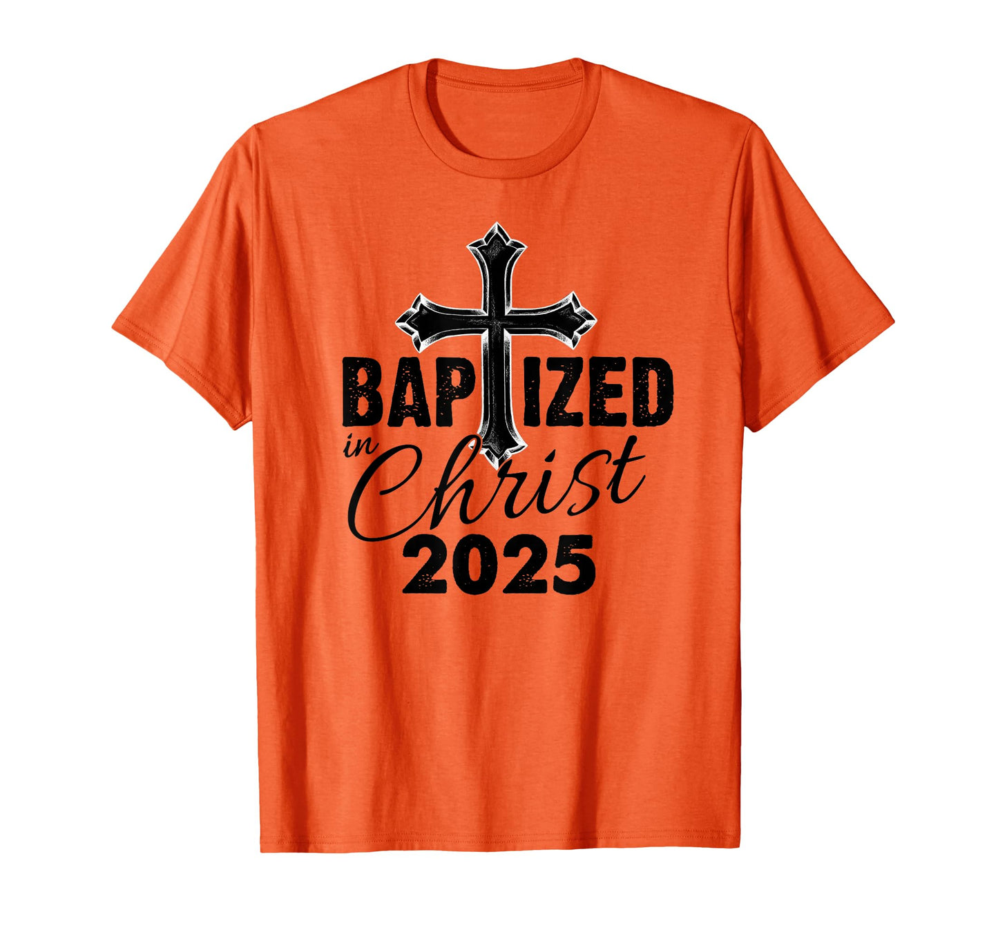 Baptized in Christ 2025 - Christian Cross Salvation Baptism T-Shirt