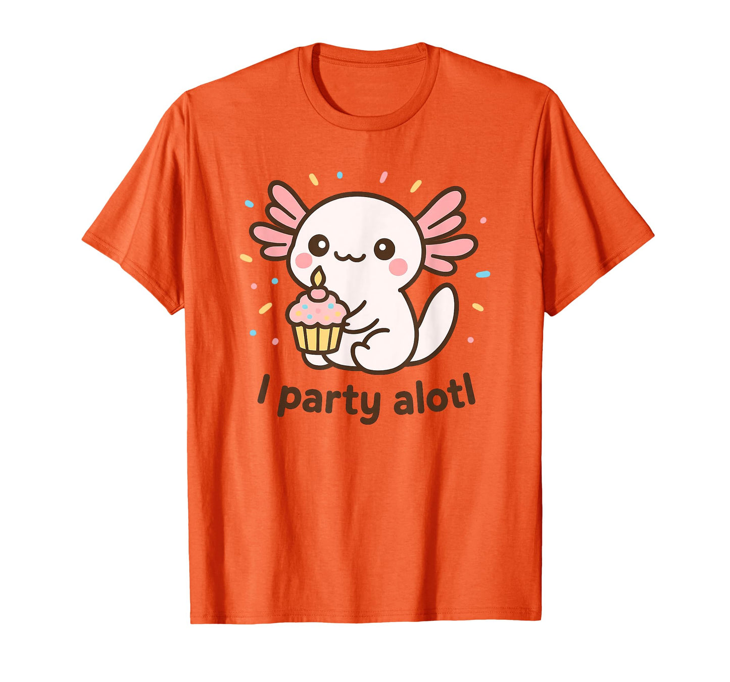 An Axolotl Birthday – Cute Kawaii Pun “I Party Alotl” T-Shirt