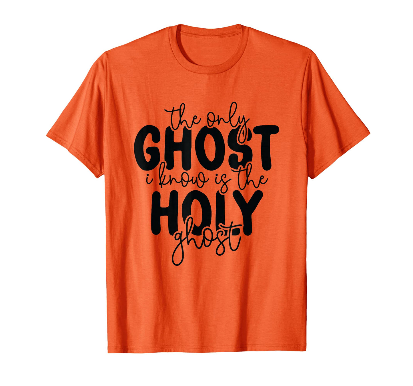 The Only Ghost I Know is The Holy Ghost Halloween Religious T-Shirt