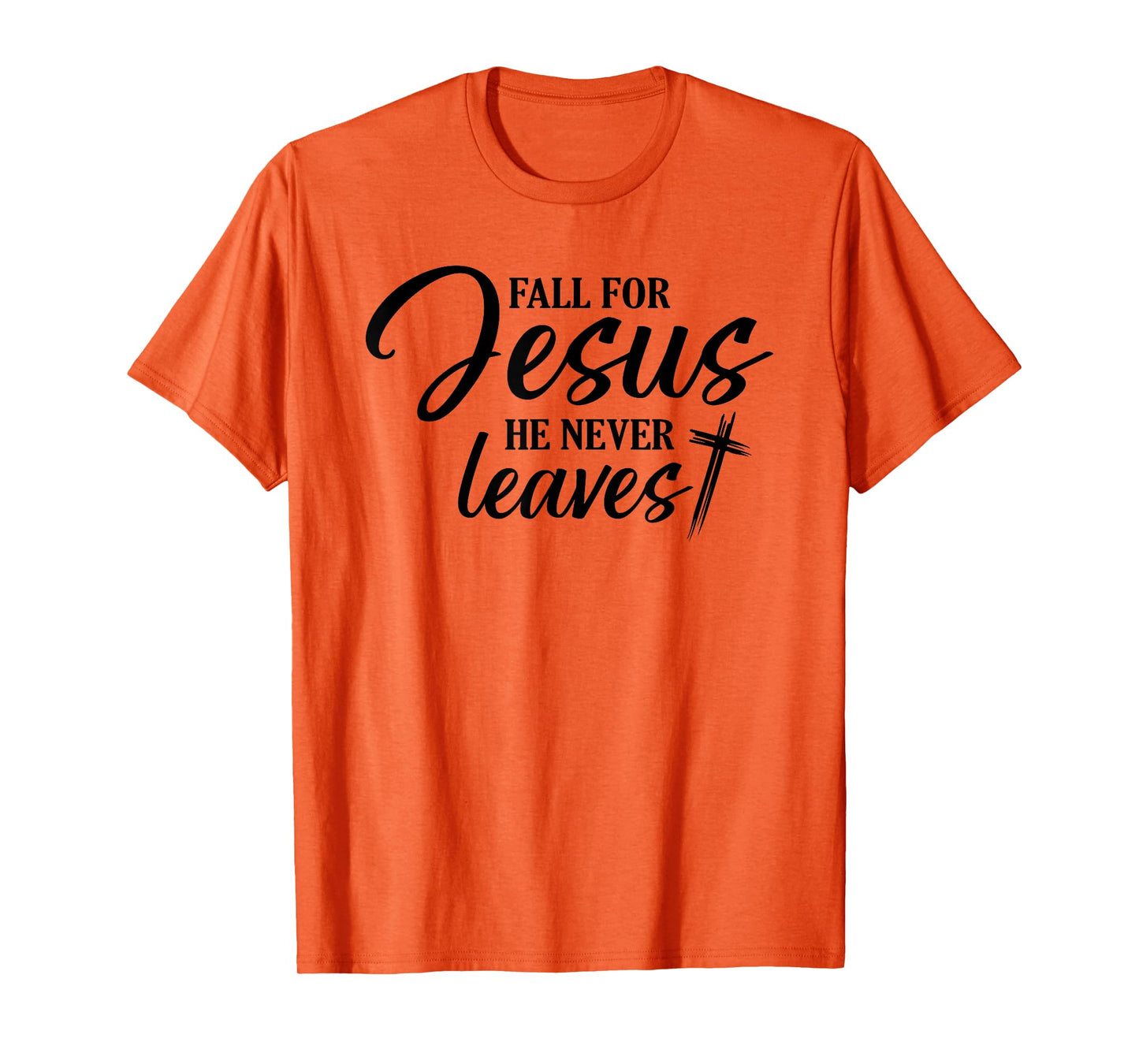 Fall for Jesus He Never Leaves Christian Religious Fall Gift T-Shirt