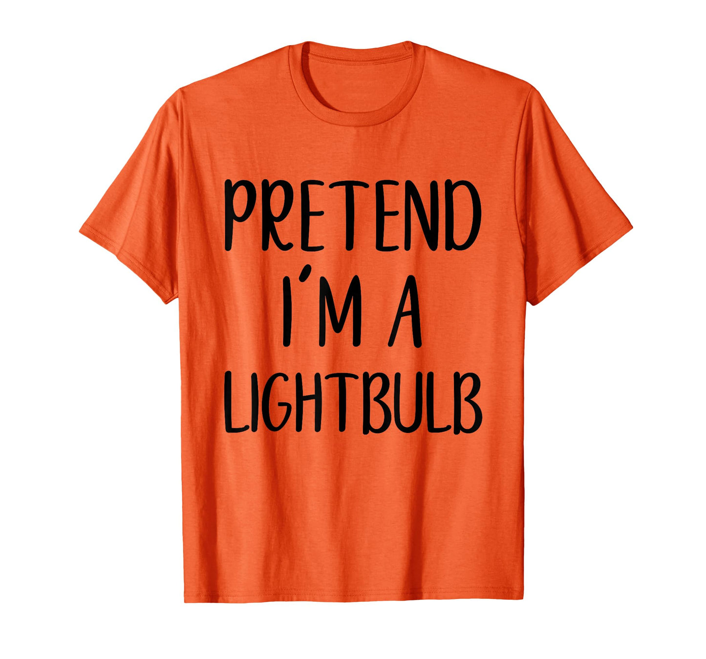 Pretend I'm A Lightbulb Costume Halloween Easy Light-Bulb T-Shirt