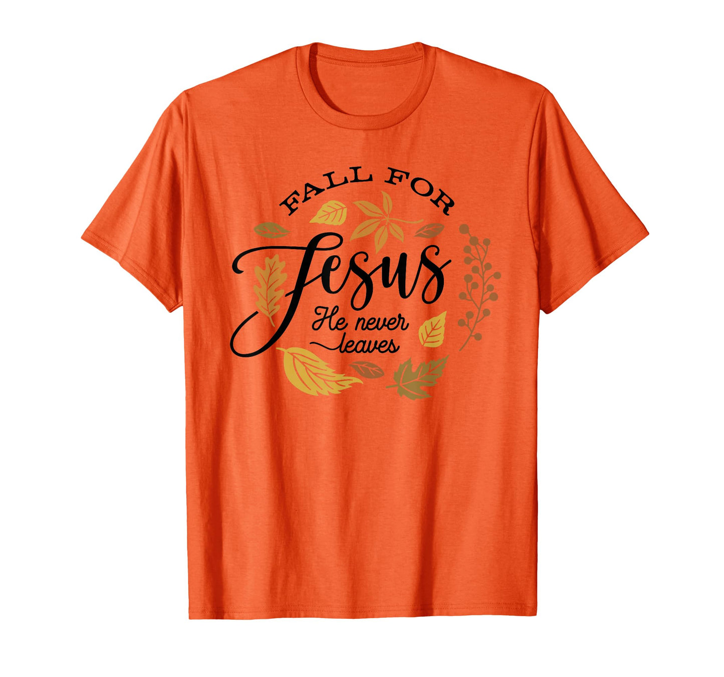 Fall for Jesus He Never Leaves Christian Autumn Leaf Design T-Shirt