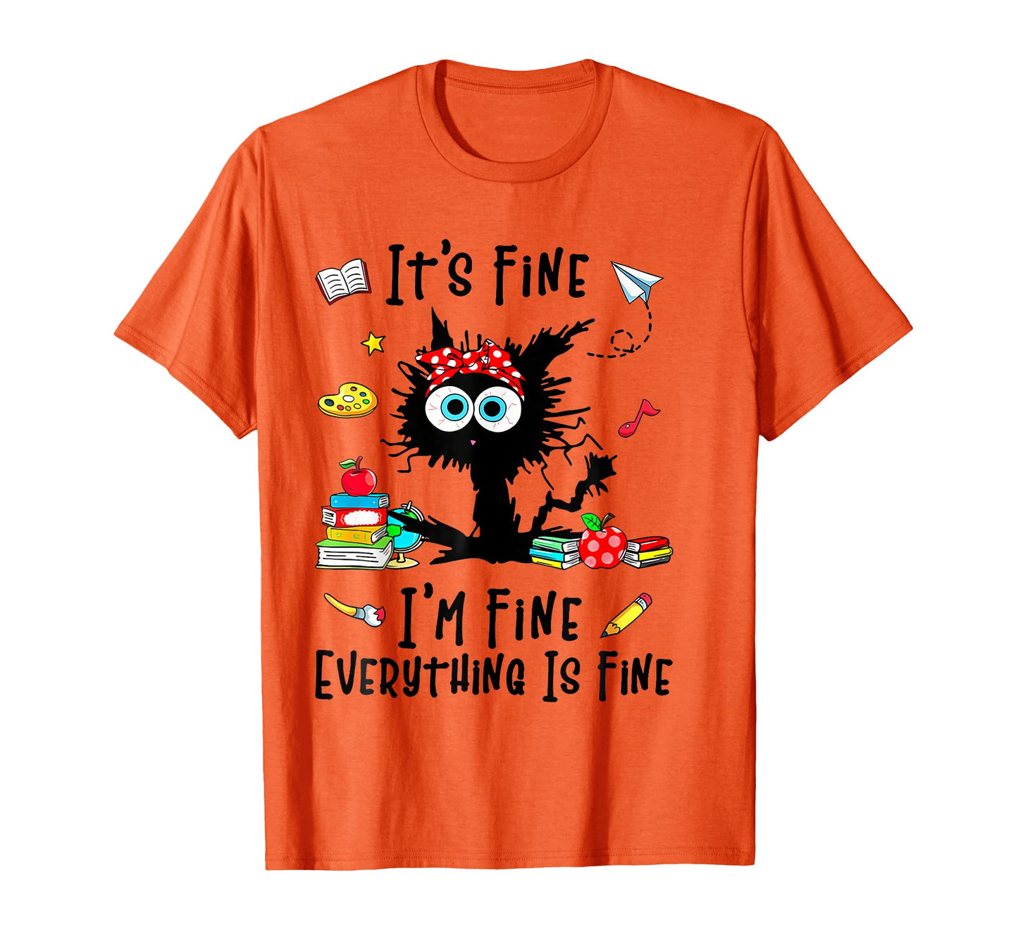 Teacher It's Fine I'm Fine Everything Is Fine Back To School T-Shirt