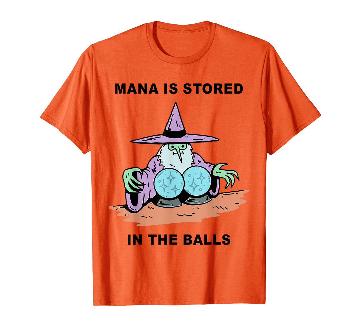 Mana Is Stored In The Balls T-Shirt