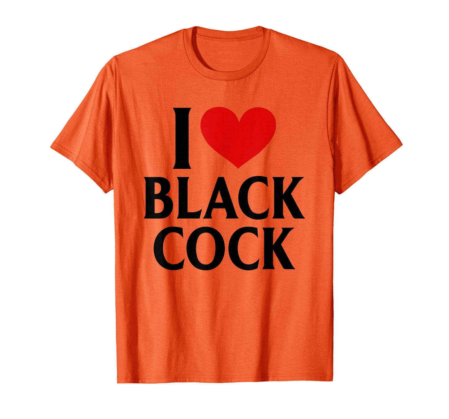 I Love Black Cock I Heart Black Cock T-Shirt