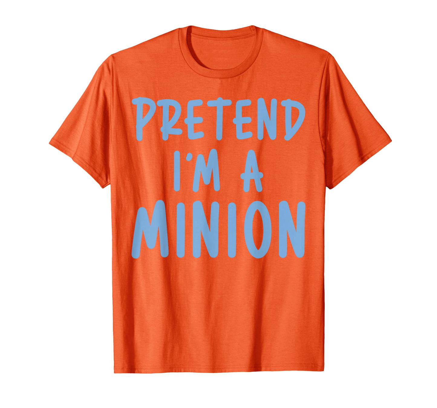 Pretend I'm Minion Costume Family Lazy Easy Halloween T-Shirt
