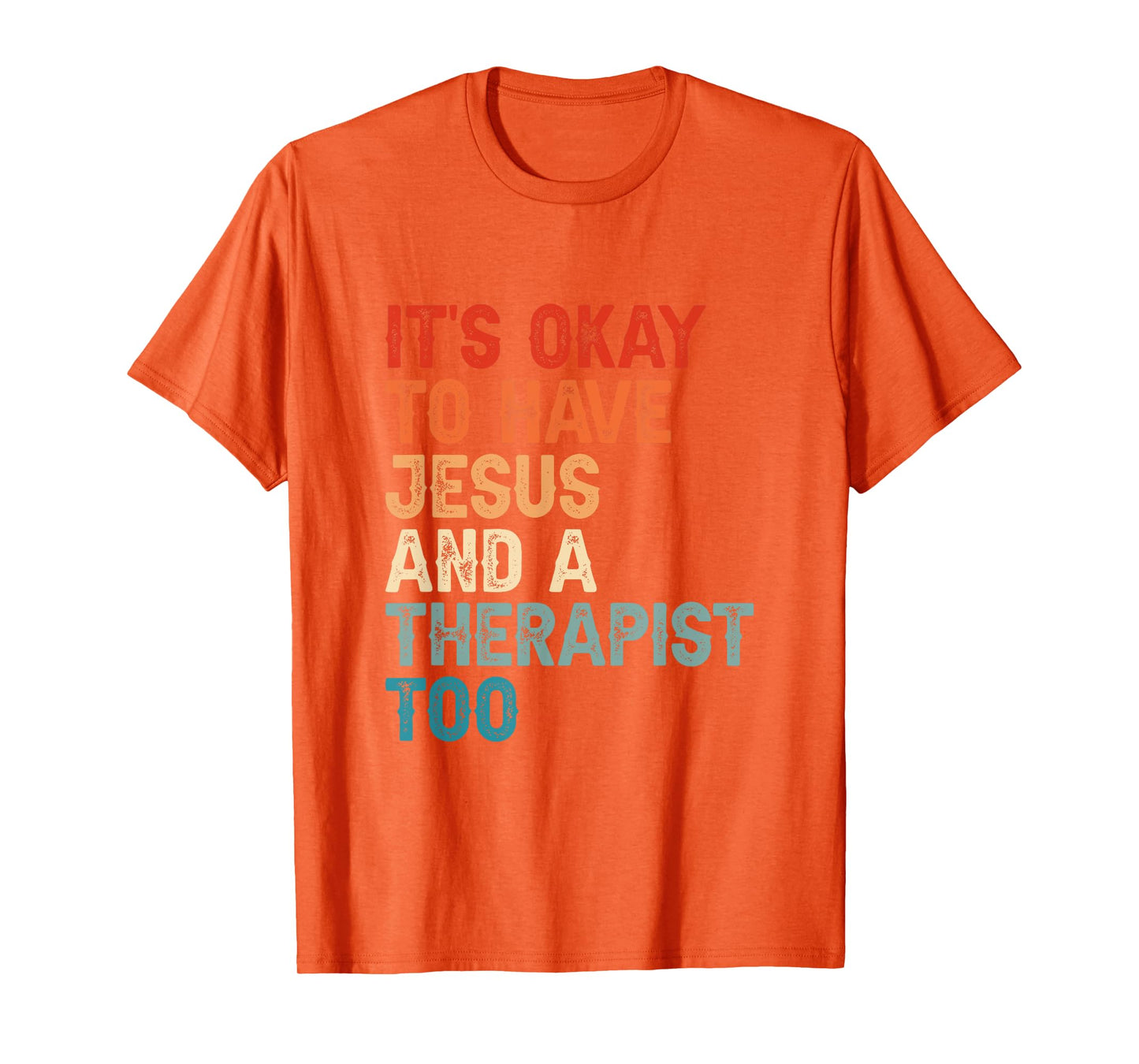Mental Health It's Okay To Have Jesus And A Therapist Too T-Shirt